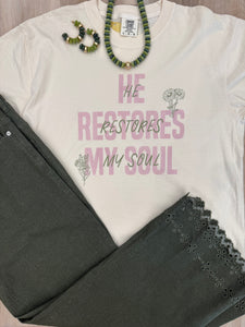 HE RESTORES MY SOUL TEE
